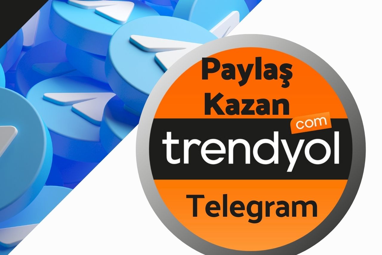 Trendyol Paylaş Kazan Telegram Kanalı Adresi ve Nasıl Kullanılır?
