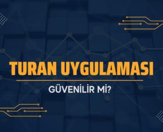 Turan Uygulaması Güvenilir Mi?