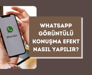 WhatsApp Görüntülü Konuşma Efekt Nasıl Yapılır?