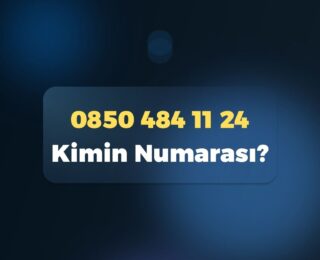 08504841124 Kimin Numarası?