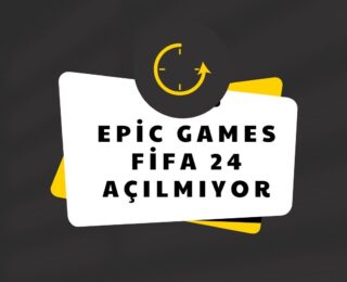 Epic Games Fifa 24 Açılmıyor