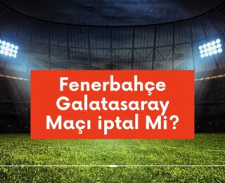 Fenerbahçe Galatasaray Maçı iptal Mi?