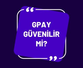 GPay Güvenilir Mi?