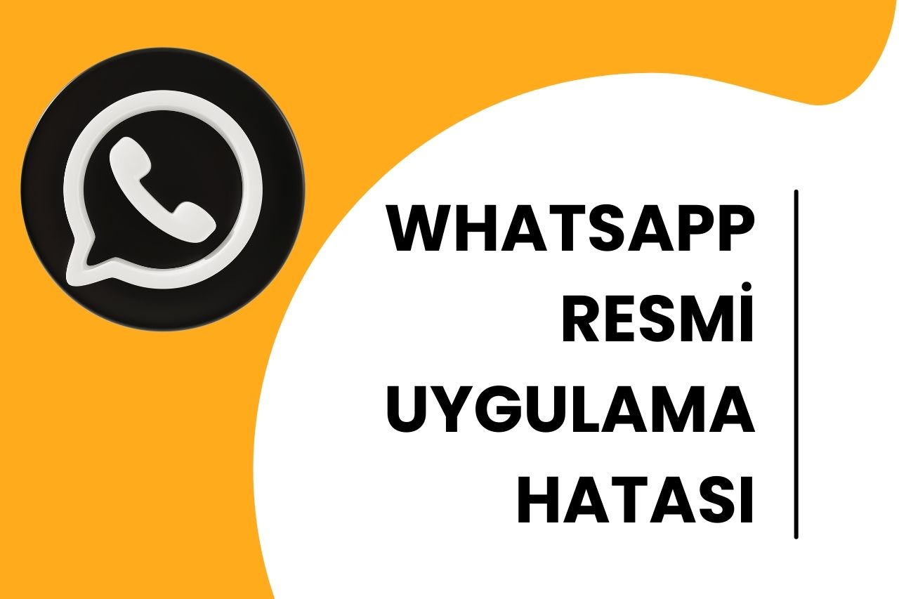 WhatsApp Resmi Uygulama Hatası