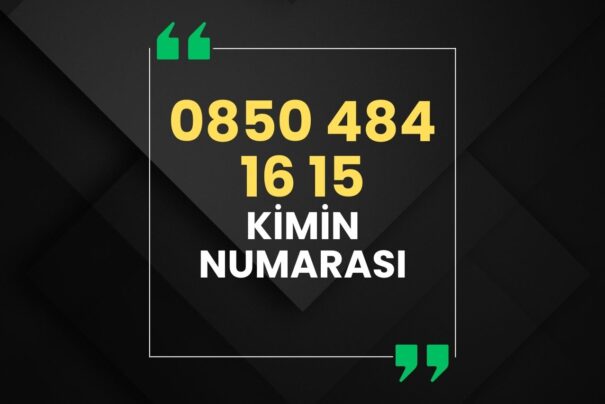 08504841615 Kimin Numarası?