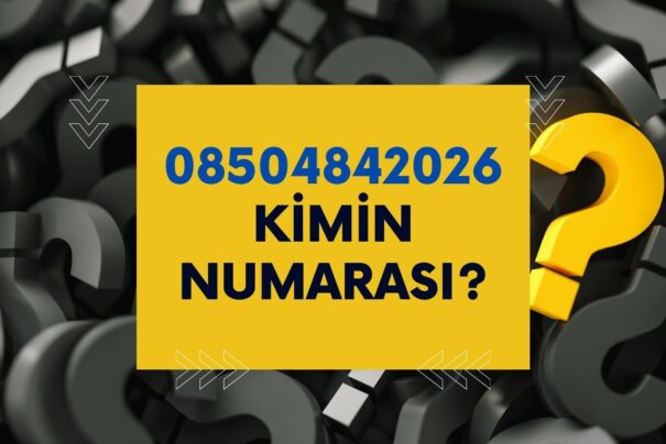 08504842026 Kimin Numarası?