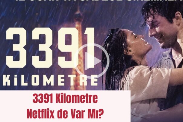 3391 Kilometre Netflix de Var Mı?