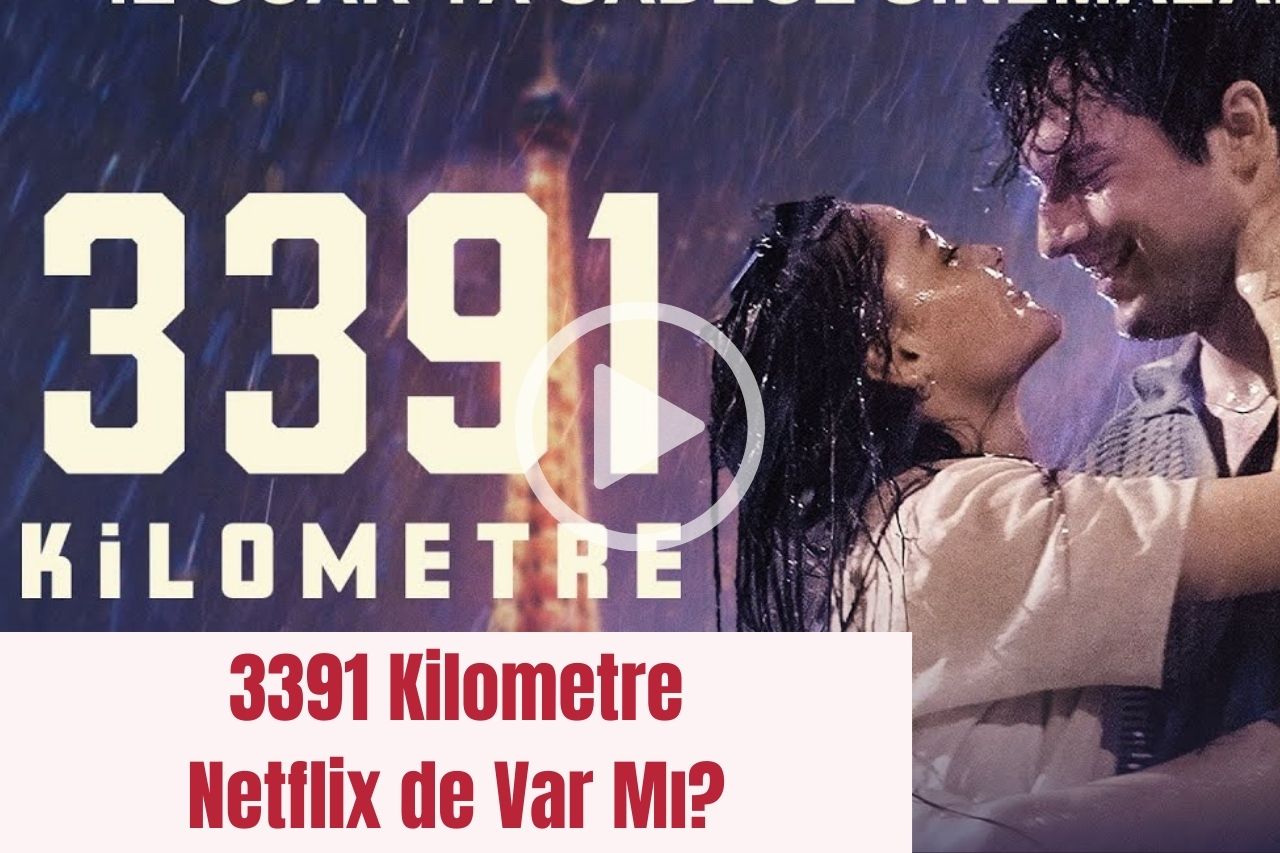 3391 Kilometre Netflix de Var Mı?