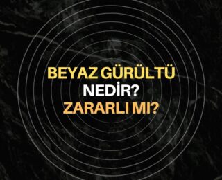 Beyaz Gürültü Nedir?