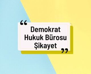 Demokrat Hukuk Bürosu Şikayet Gerçek Mi?