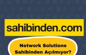 Network Solutions Sahibinden Açılmıyor?
