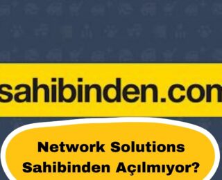 Network Solutions Sahibinden Açılmıyor?