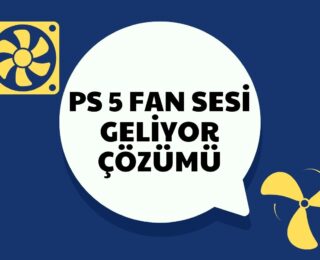 PS 5 Fan Sesi Geliyor Çözümü Nedir?