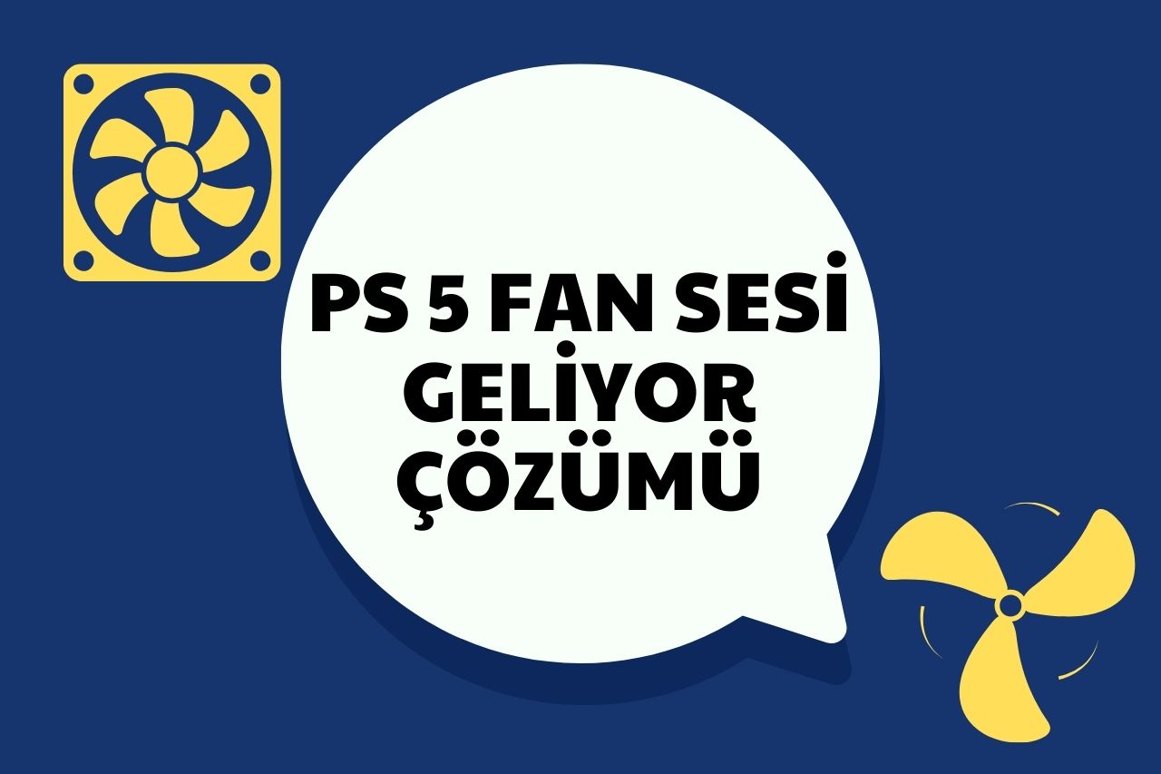 PS 5 Fan Sesi Geliyor Çözümü Nedir?