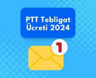 PTT Tebligat Ücreti 2024