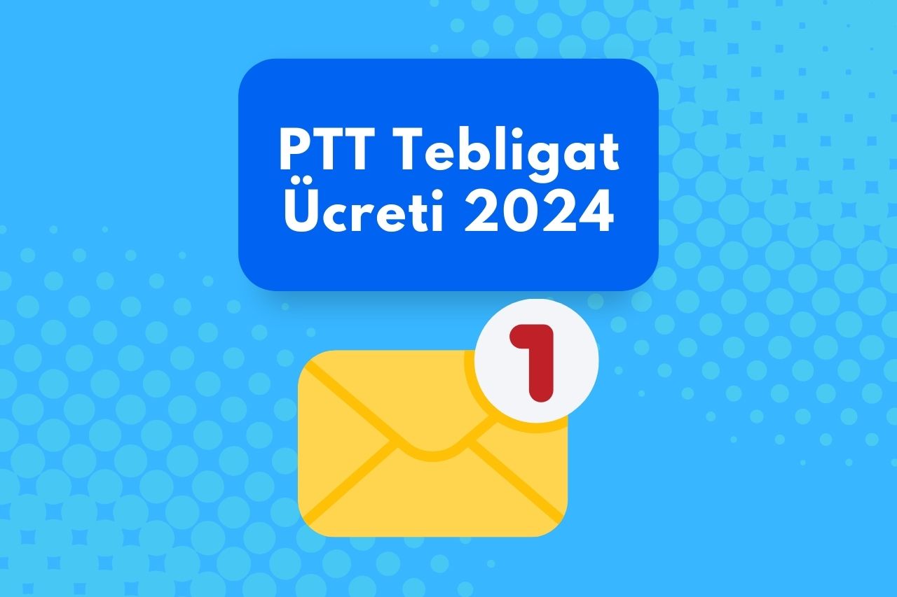 PTT Tebligat Ücreti 2024