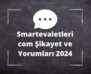 Smartevaletleri com Şikayet ve Yorumları 2024