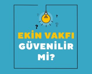 Ekin Vakfı Güvenilir Mi?