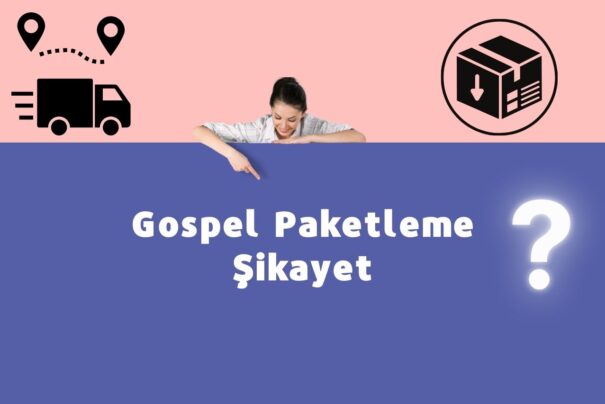 Gospel Paketleme Şikayet