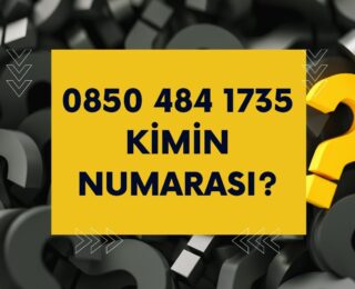 08504841735 Kimin Numarası?