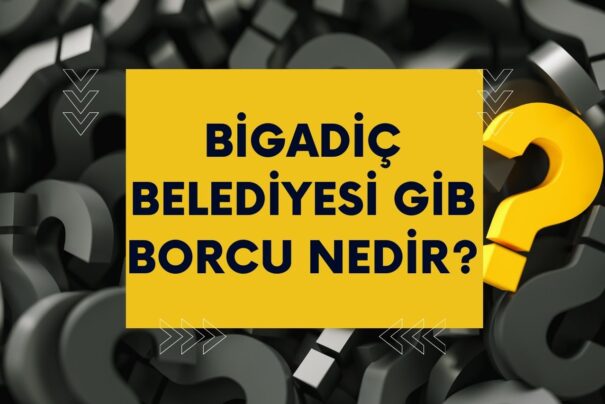 Bigadiç Belediyesi GİB Borcu Nedir?