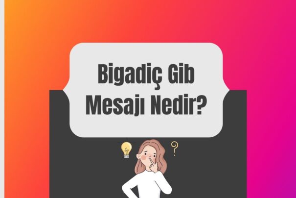 Bigadiç Gib Mesajı Nedir?