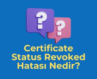 Certificate Status Revoked Hatası Nedir?
