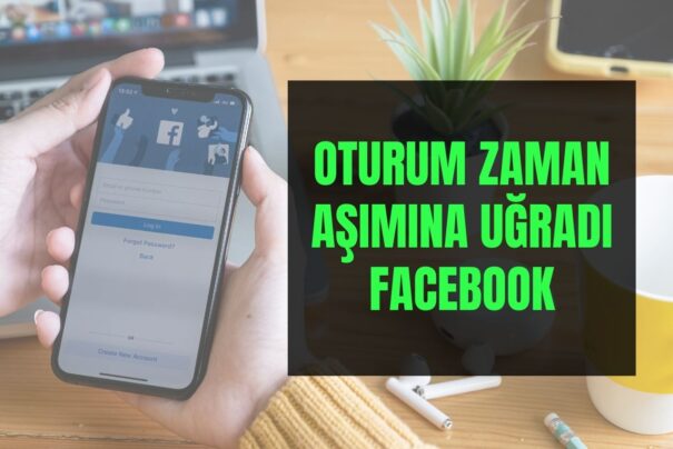 Oturum Zaman Aşımına Uğradı Facebook: 05.03.2024