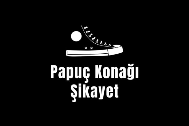 Papuç Konağı Şikayet