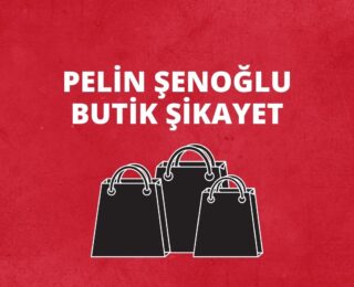 Pelin Şenoğlu Butik Şikayet