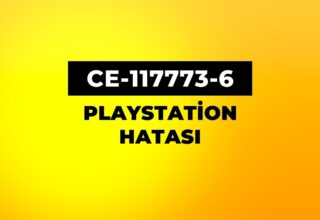 Playstation CE-117773-6 Hatası Nasıl Çözülür?