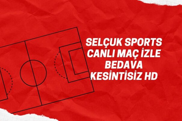 Selçuk Sports Canlı Maç İzle Bedava Kesintisiz HD