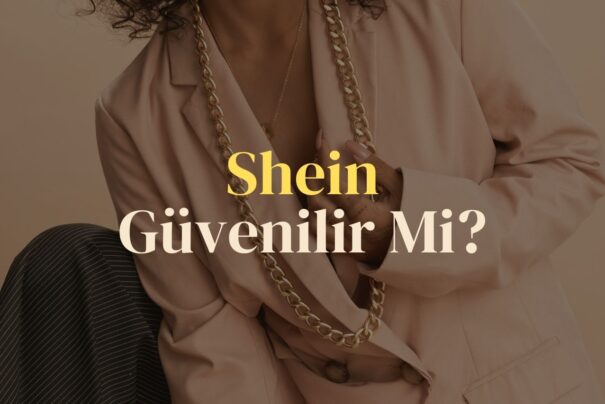 Shein Güvenilir Mi? Yorumları Nedir?