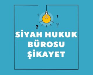 Siyah Hukuk Bürosu Şikayet
