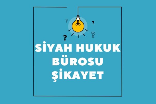 Siyah Hukuk Bürosu Şikayet