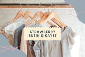 Strawberry Butik Şikayet ve Yorumları 2024: Kapsamlı İnceleme