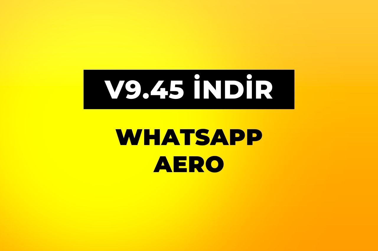 WhatsApp Aero v9.45 İndir