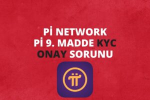 Pi Network Pi 9. Madde KYC Onay Sorunu ve Pi Network’ün Çıkış Tarihi: Kapsamlı Bir İnceleme
