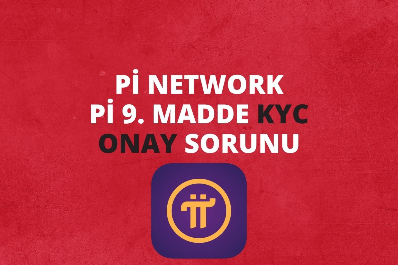 Pi Network Pi 9. Madde KYC Onay Sorunu ve Pi Network'ün Çıkış Tarihi: Kapsamlı Bir İnceleme