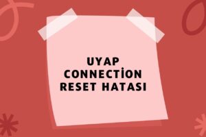 Uyap Connection Reset Hatası