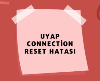 Uyap Connection Reset Hatası