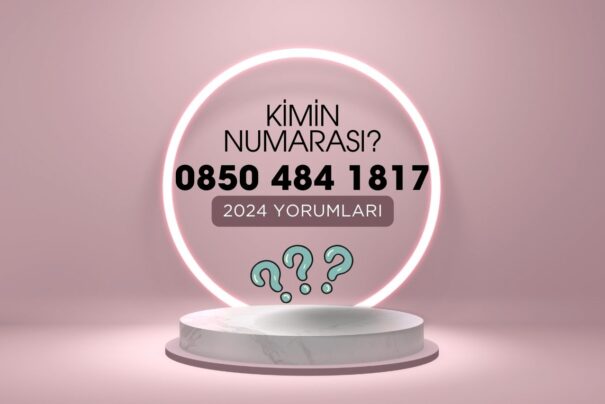 08504841817 Kimin Numarası?