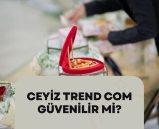 Ceyiz Trend com Güvenilir Mi? Kargo Süreci ve Ödeme Yöntemleri