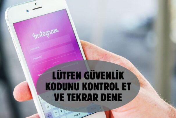 Lütfen Güvenlik Kodunu Kontrol Et ve Tekrar Dene: İnstagram