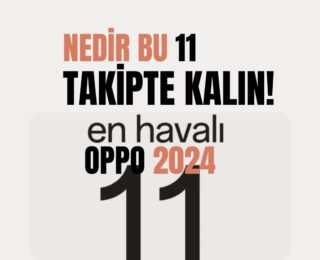 Nedir Bu 11 Oppo Takipte Kalın 2024