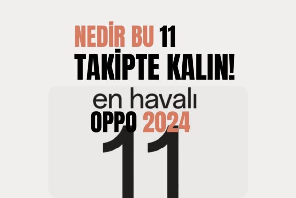 Nedir Bu 11 Oppo Takipte Kalın 2024