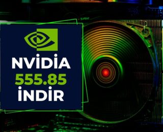 Nvidia 555.85 İndir! Nasıl Güncellenir?