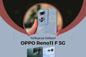 OPPO Reno11 F 5G Türkiye'ye Geliyor!