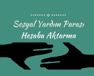 Sosyal Yardım Parası Hesaba Aktarma