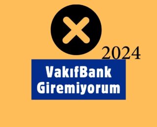 VakıfBank Giremiyorum: Çöktü mü, Ne Yapmalı?